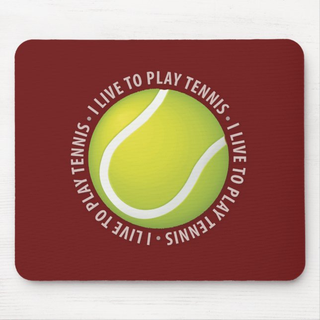 I Live To Play Tennis Mouse Pad (Front)