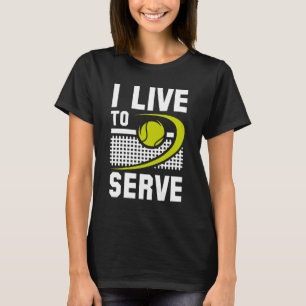 I Live To Serve T-Shirt