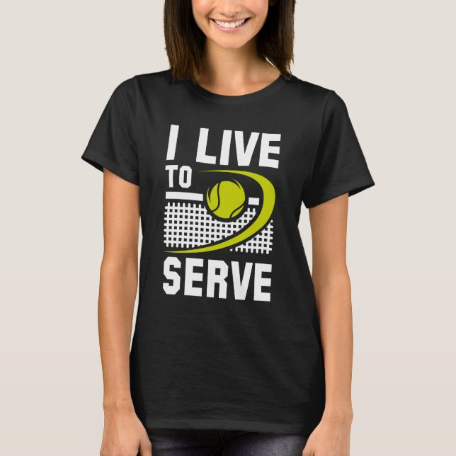 I Live To Serve T-Shirt (Front)