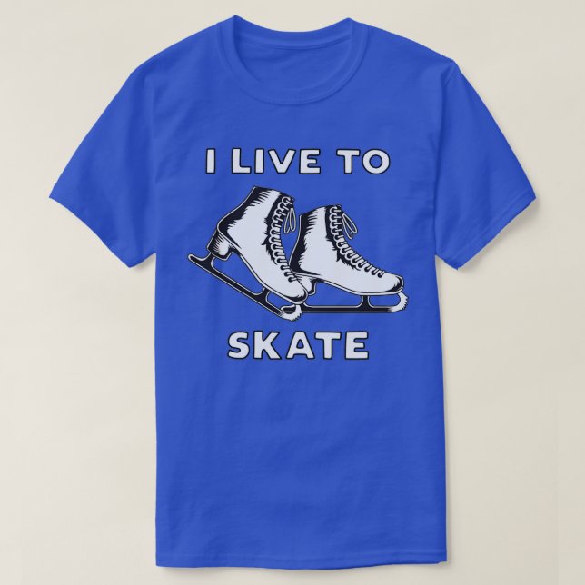 I Live To Skate T-Shirt (Design Front)