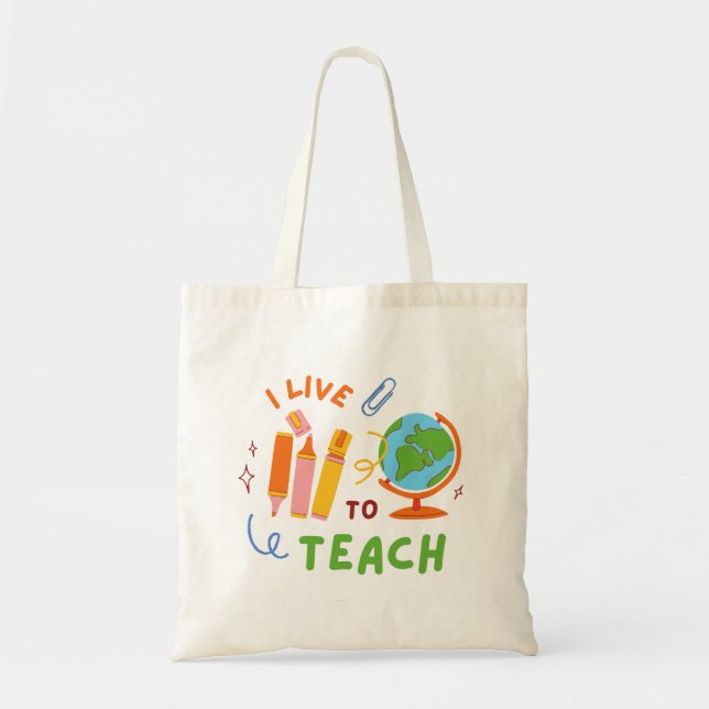 I Live To Teach Tote Bag (Front)