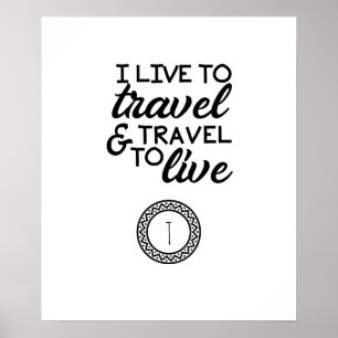 I Live to Travel And Travel  Monogram Personalised Poster