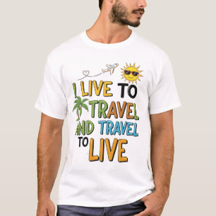 I Live to Travel & Travel to Live Tee