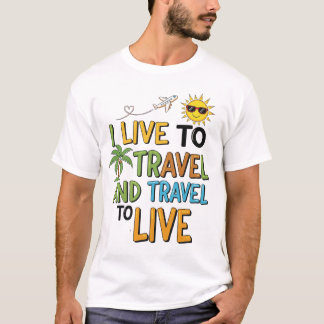 I Live to Travel & Travel to Live Tee