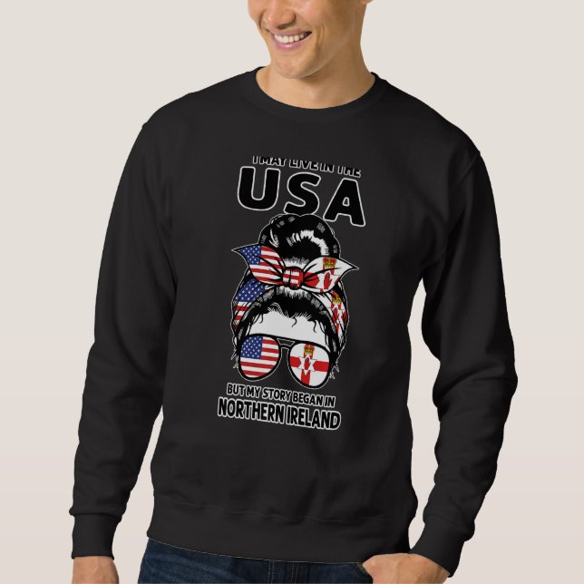 I Live Usa In Northern Ireland Nothernirish Roots Sweatshirt (Front)