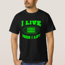 I live when I lift weightlifter saying green T-Shi