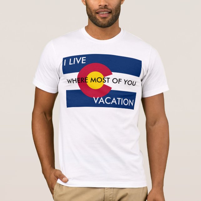 I live where you vacation T-Shirt (Front)