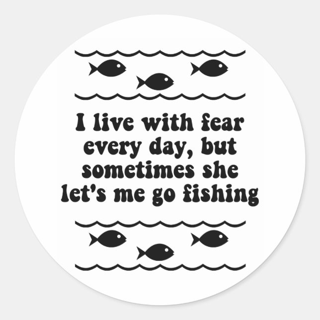 I live with fear every day. classic round sticker (Front)