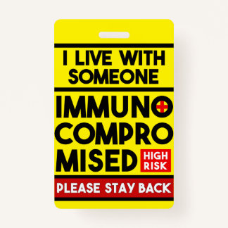 I Live With Someone Immunocompromised Badge ID Badge