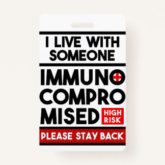 I Live With Someone Immunocompromised Badge ID Badge