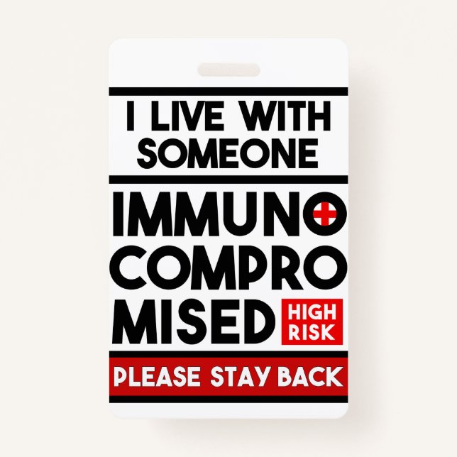 I Live With Someone Immunocompromised Badge ID Badge (Front)