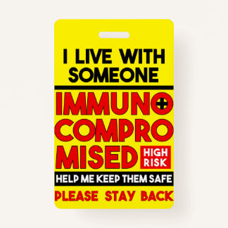 I Live With Someone Immunocompromised Badge ID Badge