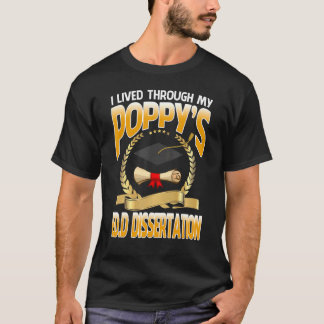 I Lived Through My Poppy's Edd Dissertation Gradua T-Shirt