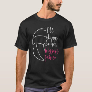 I ll Always Be Her Biggest Fan Volleyball Mum Dad T-Shirt