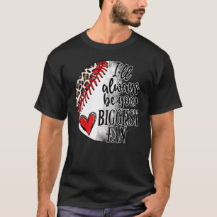I Ll Always Be Your Biggest Fan Sublimation T-Shirt