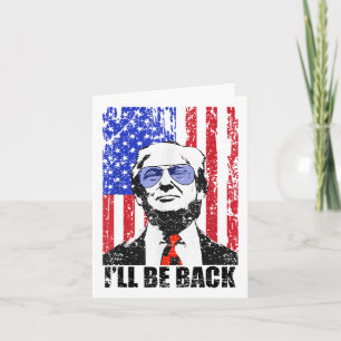 I’ll Be Back Funny Quote Trump 2024 July 4th _1  Card