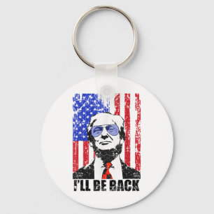 I’ll Be Back Funny Quote Trump 2024 July 4th _1  Key Ring