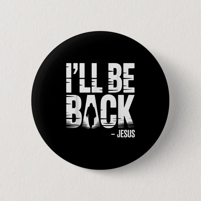 I’ll Be Back Jesus Second Coming - Funny Chrisitan 6 Cm Round Badge (Front)