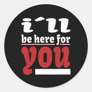 I´ll Be Here For You Lovable Valentine Illustratio Classic Round Sticker