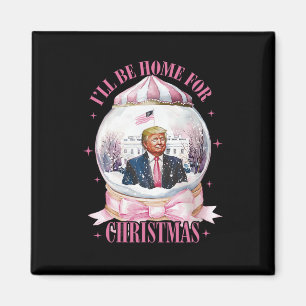 I’ll Be Home For Christmas Funny Trump Coquette Sn Magnet