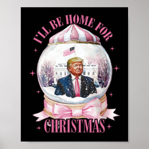 I’ll Be Home For Christmas Funny Trump Coquette Sn Poster