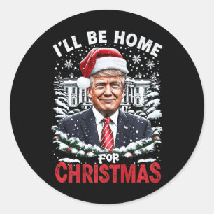 I’ll Be Home For Christmas Patriotic Trump Xmas Vi Classic Round Sticker