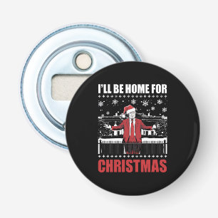 I’ll Be Home For Christmas Trump 47th President US Bottle Opener