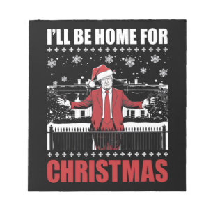 I’ll Be Home For Christmas Trump 47th President US Notepad