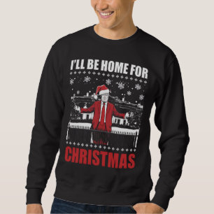 I’ll Be Home For Christmas Trump 47th President US Sweatshirt