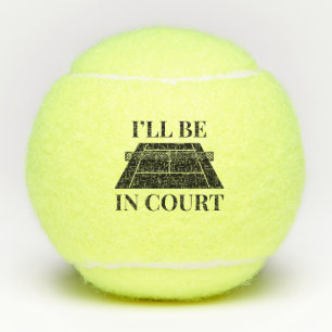 I’ll Be In Court Tennis Balls