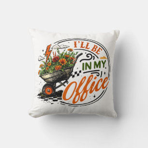 I’ll Be In My Office Gardening Quote Cushion