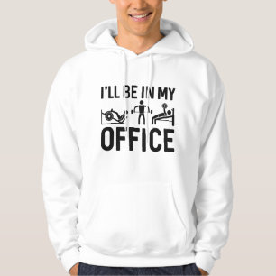 I’ll Be In My Office Hoodie
