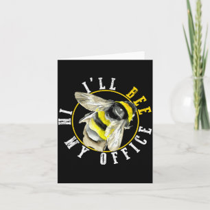 I’ll Bee In My Office Funny Work From Home Pun  Card