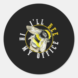 I’ll Bee In My Office Funny Work From Home Pun  Classic Round Sticker