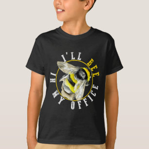 I’ll Bee In My Office Funny Work From Home Pun T-Shirt