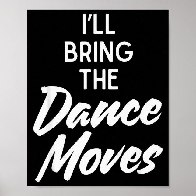 I’ll Bring Dance Moves Funny Matching Party Costum Poster (Front)