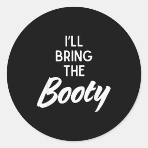 I’ll Bring The Booty Funny Matching Booty Costume  Classic Round Sticker