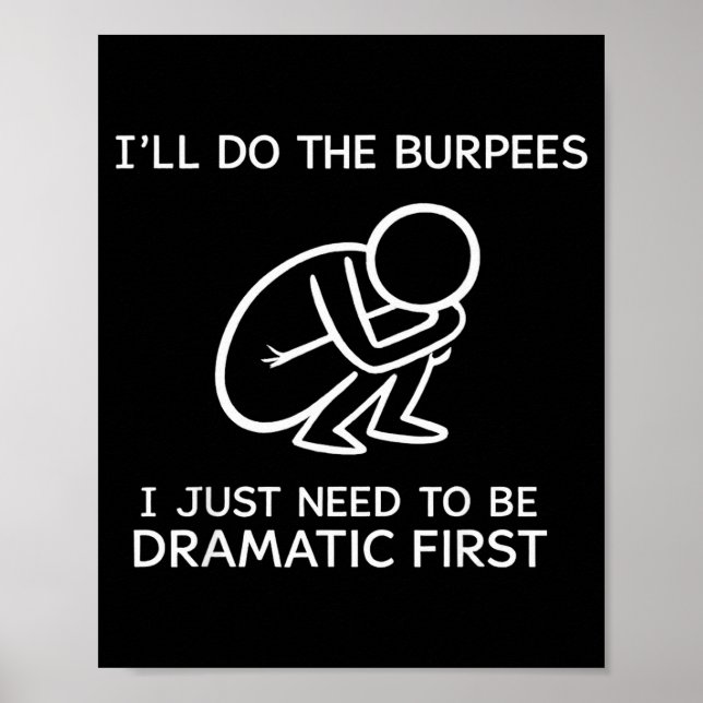 I’ll Do The Burpees I Just Need To Be Dramatic Fir Poster (Front)