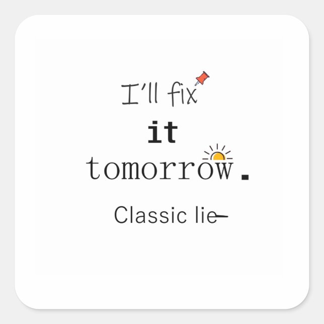 I’ll Fix It Tomorrow Classic Lie Minimal Typograph Square Sticker (Front)