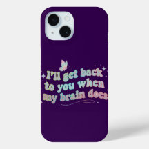 I’ll Get Back to You When My Brain Does – Funny 