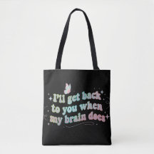 I’ll Get Back to You When My Brain Does – Funny 