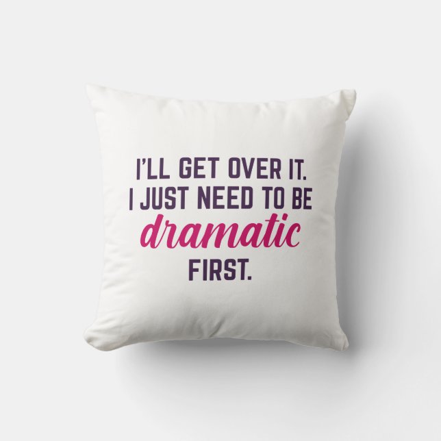 I’ll Get Over It Cushion (Front)