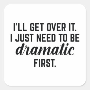 I’ll Get Over It Square Sticker