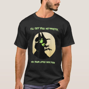 I ll Get You My Pretty And Your Little Dog Too Hal T-Shirt