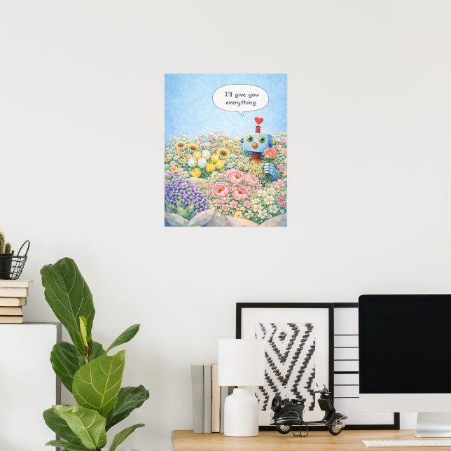 I’ll Give You Everything – Floral Robot Poster (Home Office)