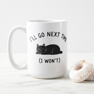 I’ll Go Next Time - Funny Cat Introvert Mug