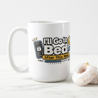 I’ll Go to Bed After This Reel | Funny Digital Lif Coffee Mug