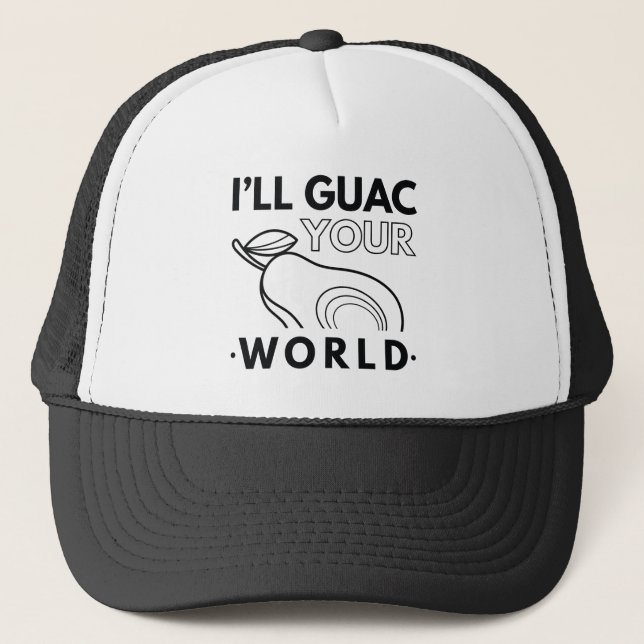 I’ll Guac Your World Trucker Hat (Front)