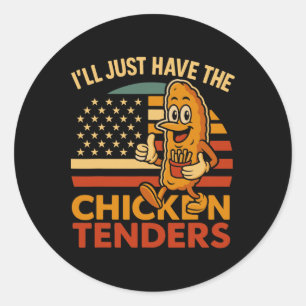 I’ll Just Have The Chicken Tenders  Classic Round Sticker