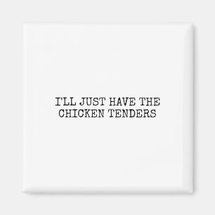 I’ll Just Have The Chicken Tenders Funny Chicken L Magnet